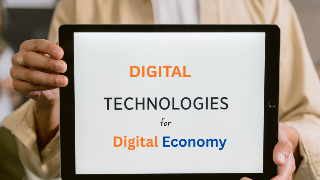 Digital technologies for the digital economy